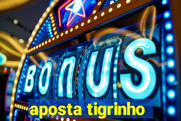 aposta tigrinho